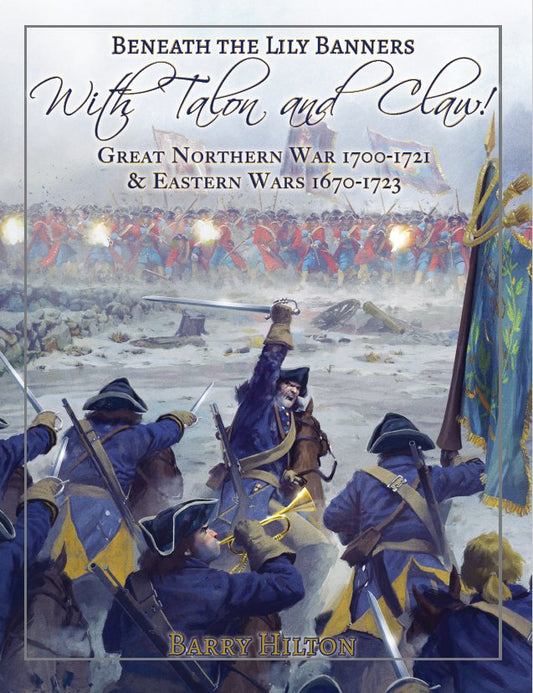 With Talon and Claw! Beneath the Lily Banners Great Northern War Wargames Rule book