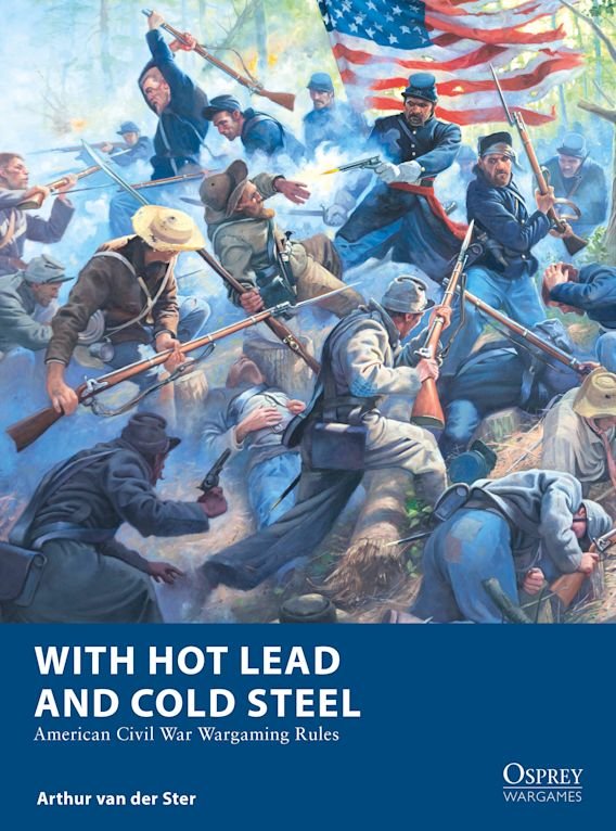 With Hot Lead and Cold Steel American Civil War Wargaming Rules Rulebook