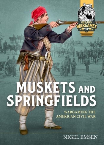 Muskets and Springfields Helion Wargames Wargaming the American Civil War