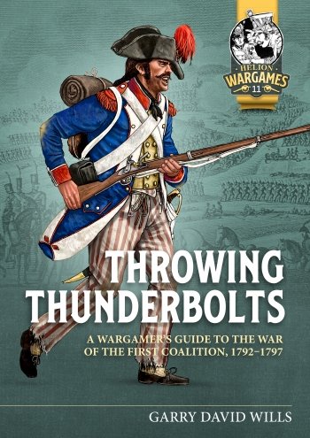 Throwing Thunderbolts A Wargamer's Guide to the War of the First Coalition, 1792-97 Helion Wargames Rule book